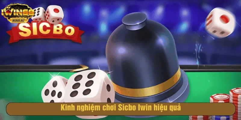 Kinh nghiệm chơi Sicbo Iwin68 hiệu quả
