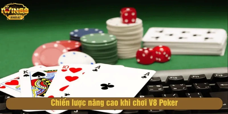 Chiến lược nâng cao khi chơi V8 Poker