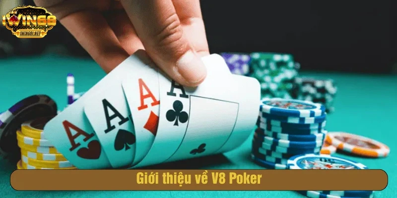 Giới thiệu về V8 Poker