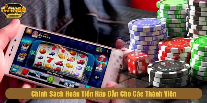 Chính sách hoàn tiền tỷ lệ cao cho thành viên