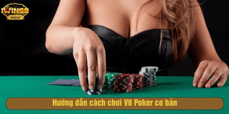 Hướng dẫn cách chơi V8 Poker cơ bản