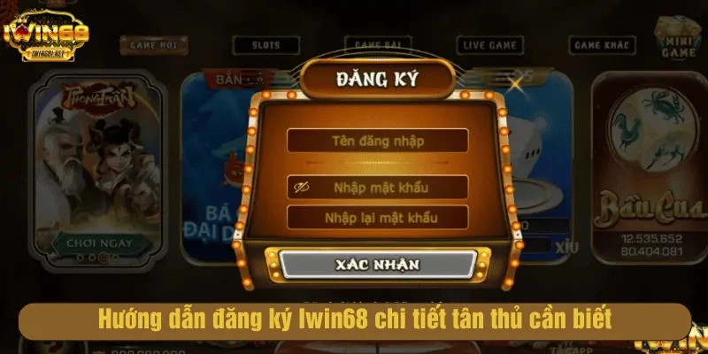 Hướng dẫn đăng ký Iwin68 chi tiết cho tân thủ 