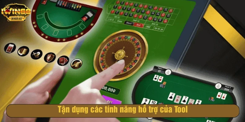 Tận dụng các tính năng hỗ trợ của Tool
