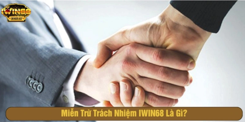 Miễn trừ trách nhiệm iwin68 2025