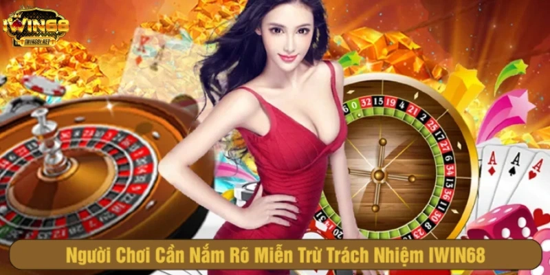 Miễn trừ trách nhiệm iwin68 uy tín