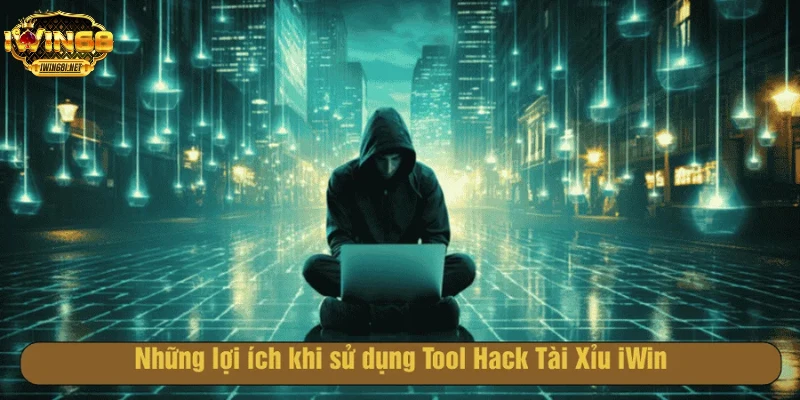 Lợi ích khi sử dụng Tool Hack Tài Xỉu Iwin68