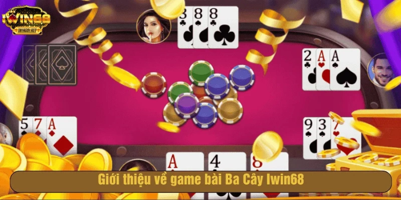 Game bài Ba Cây Iwin68