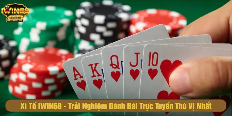 Chơi xì tố uy tín số 1 tại Iwin68